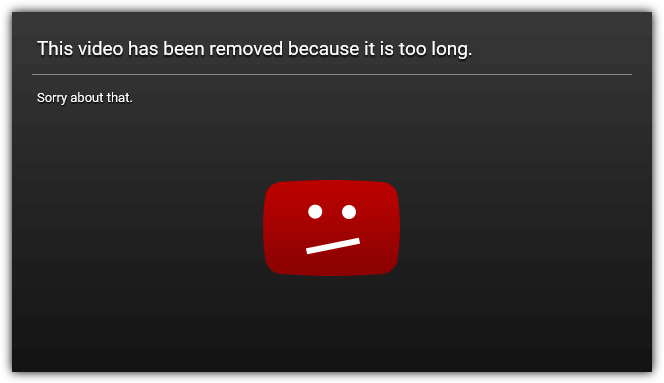 this video has been removed because it is too long